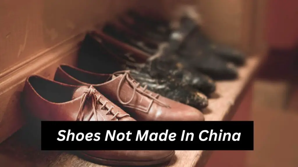 Shoes Not Made In China